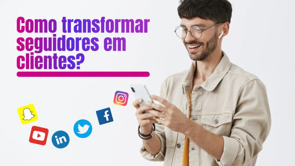 7 Maneiras de Transformar Seguidores em Clientes com Conteúdo Estratégico